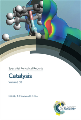 Catalysis: Volume 30 - Spivey, James J, Prof. (Editor), and Han, Yi-Fan (Editor)