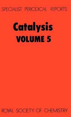 Catalysis: Volume 5 - Bond, G C (Editor), and Webb, G A, Prof. (Editor)