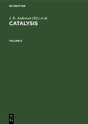 Catalysis. Volume 8 - Schwab, G M (Contributions by), and Emmett, P H (Contributions by), and Fromment, G F (Contributions by)