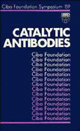 Catalytic Antibodies - No. 159 - CIBA Foundation Symposium