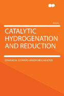 Catalytic Hydrogenation and Reduction