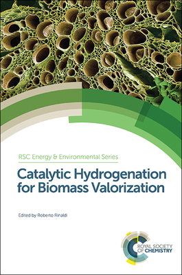 Catalytic Hydrogenation for Biomass Valorization - Rinaldi, Roberto (Editor)