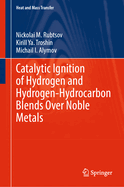 Catalytic Ignition of Hydrogen and Hydrogen-Hydrocarbon Blends Over Noble Metals