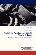 Catalytic Pyrolysis of Waste Plastic & Tyres