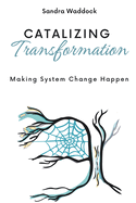 Catalyzing Transformation: Making System Change Happen