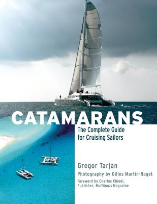Catamarans: The Complete Guide for Cruising Sailors - Tarjan, Gregor