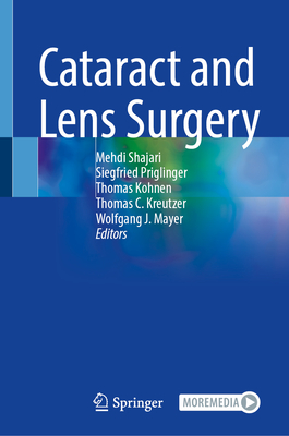Cataract and Lens Surgery - Shajari, Mehdi (Editor), and Priglinger, Siegfried (Editor), and Kohnen, Thomas (Editor)