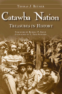 Catawba Nation: Treasures in History - Blumer, Thomas J, and Smith, Robert P, MD (Foreword by), and Sanders, E Fred (Afterword by)