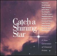 Catch a Falling Star: A New Generation of Classical Artists - Angle Dubeau (violin); Berliner Barock Solisten; Chanticleer; Daniel Gortler (piano); David Daniels (counter tenor);...
