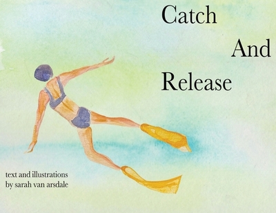 Catch and Release - Van Arsdale, Sarah