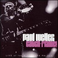 Catch-Flame! Live at the Alexandra Palace - Paul Weller