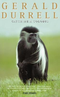 Catch Me a Colobus - Durrell, Gerald