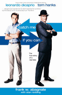 Catch Me If You Can: The Amazing True Story of the Most Extraordinary Liar in the History of Fun and Profit