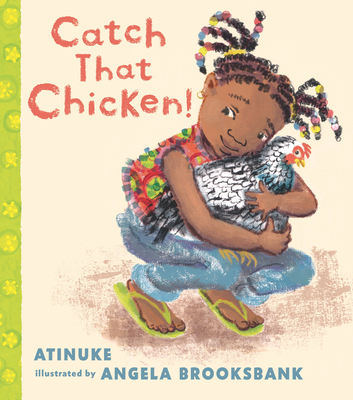 Catch That Chicken! - Atinuke