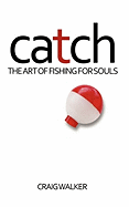 Catch: The Art of Fishing for Souls