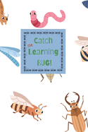 Catch the Learning BUG!