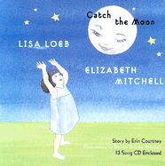 Catch the Moon - Loeb, Lisa, and Mitchell, Elizabeth, MD