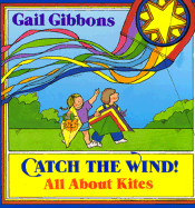 Catch the Wind!: All about Kites