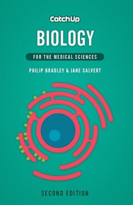 Catch Up Biology 2e: For the Medical Sciences - Bradley, Philip, and Calvert, Jane