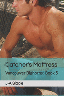 Catcher's Mattress: Vancouver Bighorns: Book 5