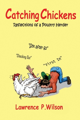 Catching Chickens: Reflections Of A Poultry Herder - Wilson, Matthew Ellis (Editor), and Sanford, V C (Editor)