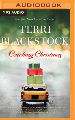 Catching Christmas - Blackstock, Terri, and Rudd, Kate (Read by)