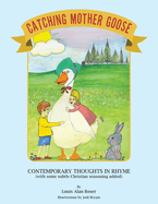 Catching Mother Goose: Contemporary Thoughts in Rhyme (with some subtle Christian seasoning added)