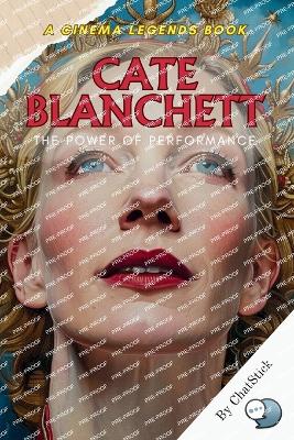 Cate Blanchett: The Power of Performance: A Deep Dive into the Artistry and Impact of a Screen Legend - Team, Chatstick