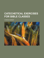 Catechetical Exercises for Bible Classes...