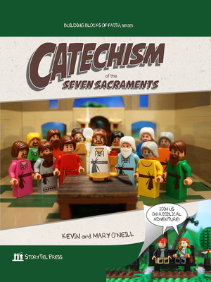 Catechism of the Seven Sacraments: Building Blocks of Faith Series - O'Neill, Kevin, and O'Neill, Mary