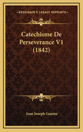 Catechisme de Perseverance V1 (1842)