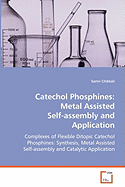 Catechol Phosphines: Metal Assisted Self-Assembly and Application
