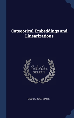 Categorical Embeddings and Linearizations - MCDILL, Jean Marie