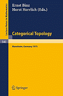 Categorical Topology: Proceedings of the Conference Held at Mannheim, 21-25 July 1975