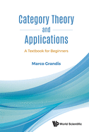 Category Theory And Applications: A Textbook For Beginners
