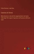 Caterina di Cleves: Melo-dramma in due atti da rappresentarsi nel teatro Valle degl' Illmi signori Capranica nell'autunno dell'anno 1839