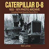 Caterpillar D-8 1933-1974 Photo Archive: Including Diesel Seventy-Five and Rd-8