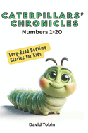 Caterpillars' Chronicles - Numbers 1-20: Long-Read Bedtime Stories for Kids