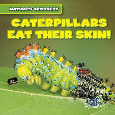Caterpillars Eat Their Skin! - Wilberforce, Bert