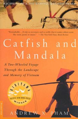 Catfish and Mandala: A Two-Wheeled Voyage Through the Landscape and Memory of Vietnam - Pham, Andrew X