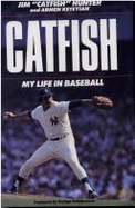 Catfish: My Life in Baseball - Keteyian, Armen, and Hunter, Jim Catfish, and Steinbrenner, George, III (Introduction by)