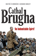 Cathal Brugha: "An Indomitable Spirit"