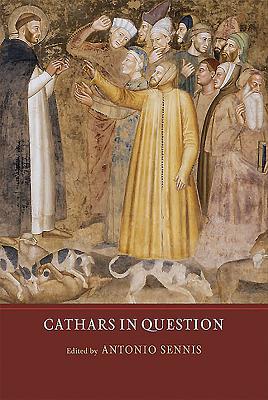 Cathars in Question - Sennis, Antonio (Contributions by), and Hamilton, Bernard (Contributions by), and Bruschi, Caterina (Contributions by)