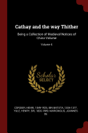 Cathay and the way Thither: Being a Collection of Medieval Notices of China Volume; Volume 4