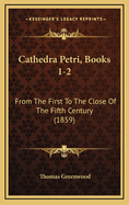 Cathedra Petri, Books 1-2: From the First to the Close of the Fifth Century (1859)