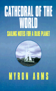 Cathedral of the World: Sailing Notes for a Blue Planet