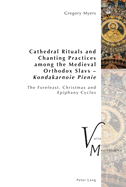 Cathedral Rituals and Chanting Practices Among the Medieval Orthodox Slavs - Kondakarnoie Pienie: The Forefeast, Christmas and Epiphany Cycles