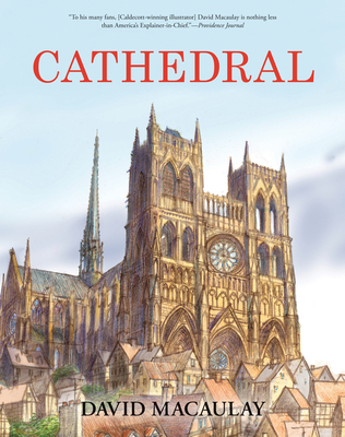 Cathedral: The Story of Its Construction, Revised and in Full Color - Macaulay, David