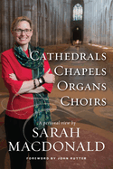 Cathedrals, Chapels, Organs, Choirs