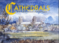 Cathedrals: Charles Bone's Watercolours of All the Anglican Cathedrals in the United Kingdom - Bone, Charles